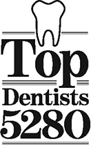 Top Dentist 5280 since 2008 - Denver